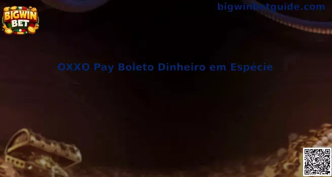 OXXO Pay Boleto Dinheiro em Espécie método de pago en efectivo en México
