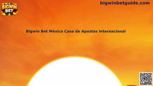 Información general sobre Bigwin Bet México Casa de Apostas Internacional