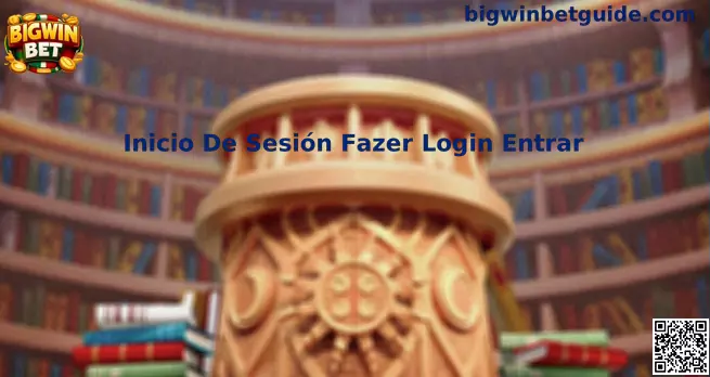 Guía de acceso seguro Inicio De Sesión Fazer Login Entrar en Bigwin Bet