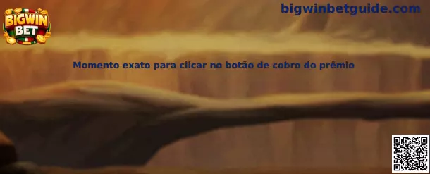 Momento exacto para clicar en el botón de cobro del premio