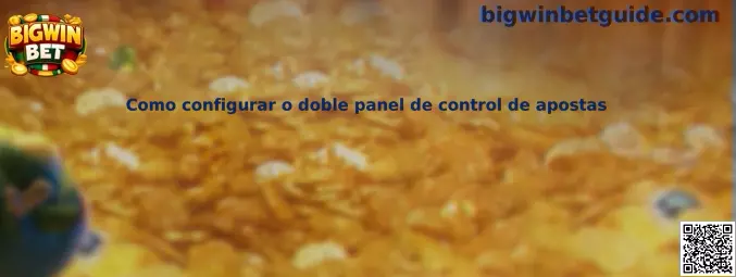 Configuración del doble panel de control de apuestas