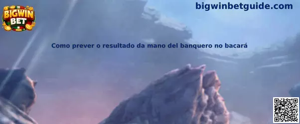 Cómo prever o resultado da mano del banquero no bacará en Bigwin Bet