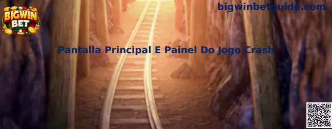 Pantalla Principal E Painel Do Jogo Crash en Bigwin Bet