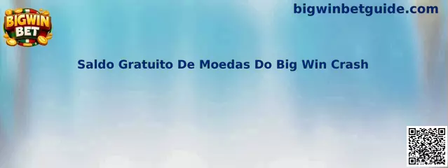 Saldo Gratuito De Moedas Do Big Win Crash