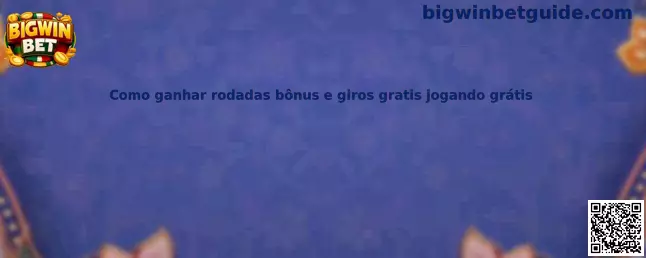 Como ganhar rodadas bônus e giros gratis jogando grátis