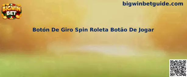 Botón De Giro Spin Roleta Botão De Jogar en Bigwin Bet