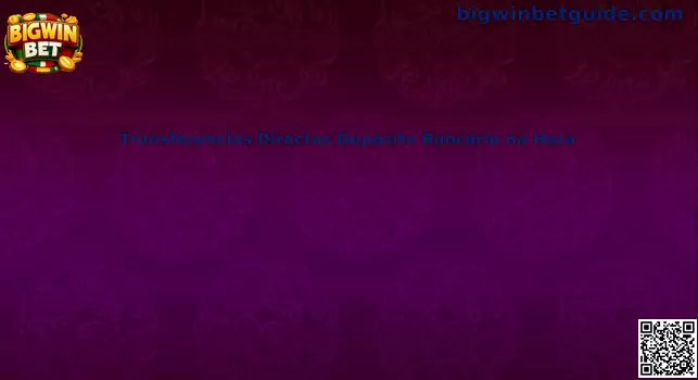 Transferencias Directas Depósito Bancário na Hora en Bigwin Bet México