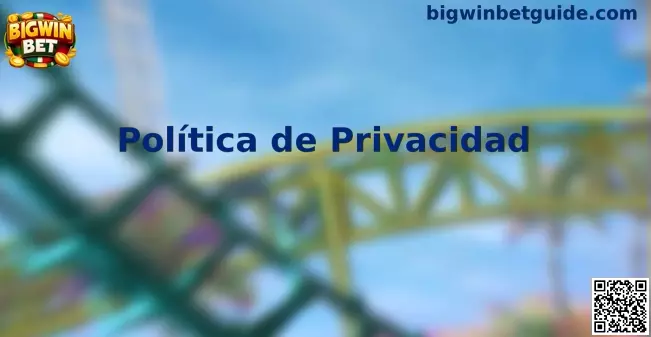 Política de privacidad Bigwin Bet México