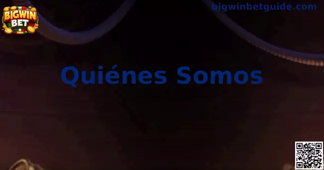 Bigwin Bet México - Quiénes somos